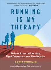 Running is My Therapy NEW EDITION: Relieve Stress and Anxiety, Fight Depression, and Live Happier цена и информация | Самоучители | pigu.lt