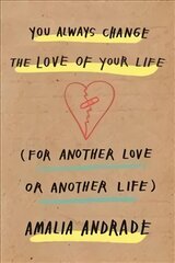 You Always Change the Love of Your Life: [For Another Love or Another Life] kaina ir informacija | Saviugdos knygos | pigu.lt