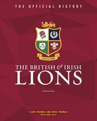 British & Irish Lions: The Official History New edition цена и информация | Исторические книги | pigu.lt