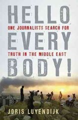 Hello Everybody!: One Journalist's Search for Truth in the Middle East Main цена и информация | Книги по экономике | pigu.lt