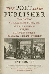 Poet and the Publisher: The Case of Alexander Pope, Esq., of Twickenham versus Edmund Curll, Bookseller in Grub Street kaina ir informacija | Istorinės knygos | pigu.lt