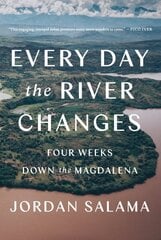 Every Day The River Changes: Four Weeks Down the Magdalena цена и информация | Путеводители, путешествия | pigu.lt