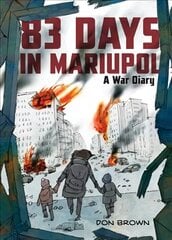 83 Days in Mariupol: A War Diary цена и информация | Книги для подростков и молодежи | pigu.lt