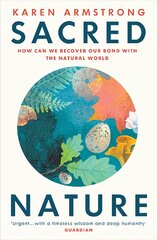 Sacred Nature: How we can recover our bond with the natural world kaina ir informacija | Dvasinės knygos | pigu.lt