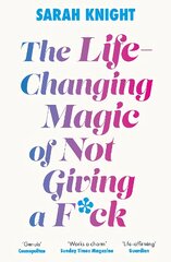 Life-Changing Magic of Not Giving a F**k: The bestselling book everyone is talking about цена и информация | Самоучители | pigu.lt