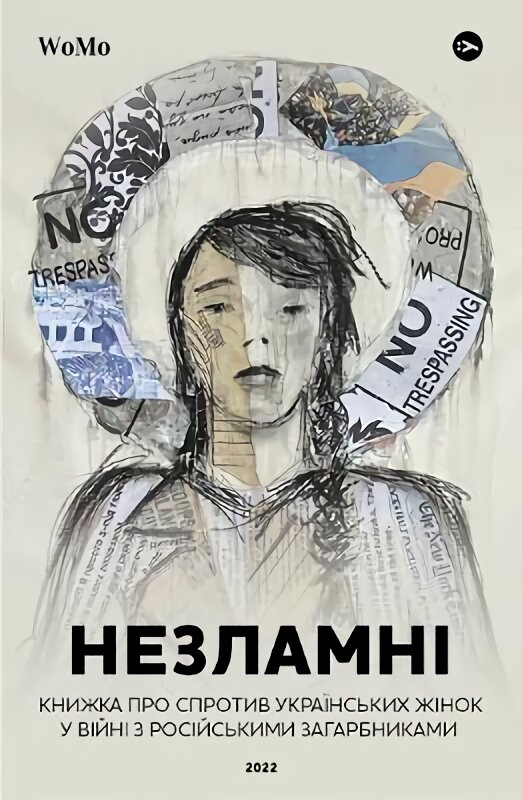 UNBREAKABLE: A book about the resistance of Ukrainian women in the war against the Russian invaders kaina ir informacija | Biografijos, autobiografijos, memuarai | pigu.lt