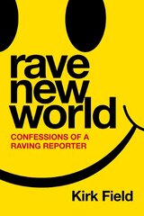 Rave New World: Confessions of a Raving Reporter kaina ir informacija | Ekonomikos knygos | pigu.lt