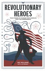 Revolutionary Heroes - True Stories of Courage from America`s Fight for Independence kaina ir informacija | Biografijos, autobiografijos, memuarai | pigu.lt