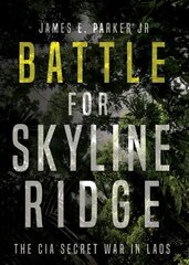 Battle for Skyline Ridge: The CIA Secret War in Laos kaina ir informacija | Istorinės knygos | pigu.lt