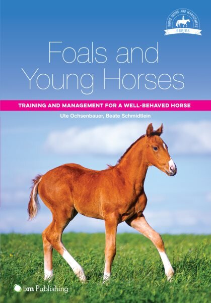 Foals and Young Horses: Training and Management for a Well-Behaved Horse цена и информация | Knygos apie sveiką gyvenseną ir mitybą | pigu.lt