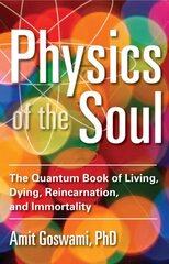 Physics of the Soul: The Quantum Book of Living, Dying, Reincarnation, and Immortality kaina ir informacija | Saviugdos knygos | pigu.lt