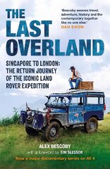 Last Overland: Singapore to London: The Return Journey of the Iconic Land Rover Expedition (with a foreword by Tim Slessor) kaina ir informacija | Kelionių vadovai, aprašymai | pigu.lt