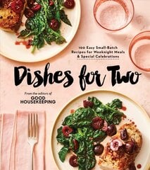 Good Housekeeping Dishes For Two: 125 Easy Small-Batch Recipes for Weeknight Meals & Special Celebrations цена и информация | Книги рецептов | pigu.lt