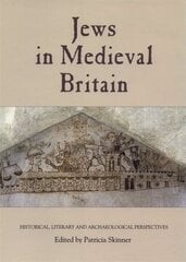 Jews in Medieval Britain: Historical, Literary and Archaeological Perspectives цена и информация | Исторические книги | pigu.lt