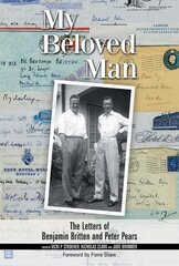 My Beloved Man: The Letters of Benjamin Britten and Peter Pears, 10 kaina ir informacija | Biografijos, autobiografijos, memuarai | pigu.lt