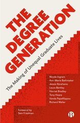 Degree Generation: The Making of Unequal Graduate Lives цена и информация | Книги по социальным наукам | pigu.lt