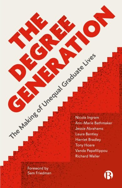 Degree Generation: The Making of Unequal Graduate Lives kaina ir informacija | Socialinių mokslų knygos | pigu.lt
