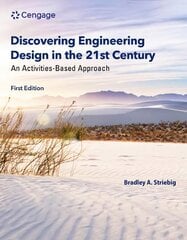 Discovering Engineering Design in the 21st Century: An Activities-Based Approach New edition цена и информация | Книги по социальным наукам | pigu.lt