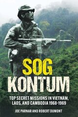 Sog Kontum: Top Secret Missions in Vietnam, Laos, and Cambodia, 1968-1969 kaina ir informacija | Istorinės knygos | pigu.lt