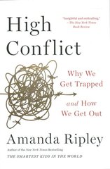 High Conflict: Why We Get Trapped and How We Get Out цена и информация | Книги по социальным наукам | pigu.lt