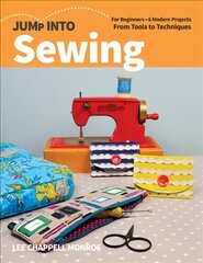 Jump Into Sewing: For Beginners; 6 Modern Projects; from Tools to Techniques kaina ir informacija | Knygos apie sveiką gyvenseną ir mitybą | pigu.lt