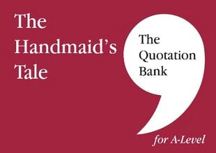 Quotation Bank: The Handmaid's Tale A-Level Revision and Study Guide for English Literature 2022 цена и информация | Исторические книги | pigu.lt