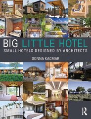 Big Little Hotel: Small Hotels Designed by Architects цена и информация | Книги по архитектуре | pigu.lt