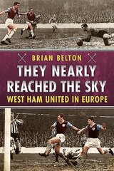 They Nearly Reached the Sky: West Ham United in Europe цена и информация | Книги о питании и здоровом образе жизни | pigu.lt