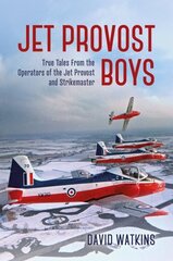Jet Provost Boys: True Tales from the Operators of the Jet Provost and Strikemaster kaina ir informacija | Socialinių mokslų knygos | pigu.lt