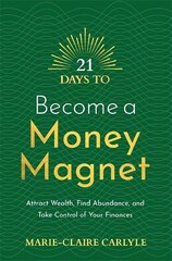 21 Days to Become a Money Magnet: Attract Wealth, Find Abundance, and Take Control of Your Finances kaina ir informacija | Saviugdos knygos | pigu.lt