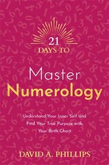 21 Days to Master Numerology: Understand Your Inner Self and Find Your True Purpose with Your Birth Chart цена и информация | Самоучители | pigu.lt