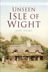 Unseen Isle of Wight: Britain in Old Photographs цена и информация | Книги о питании и здоровом образе жизни | pigu.lt