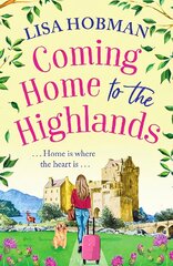 Coming Home to the Highlands: Escape to the Highlands with a BRAND NEW feel-good romantic read from Lisa Hobman for 2023 цена и информация | Фантастика, фэнтези | pigu.lt