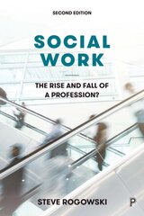 Social Work: The Rise and Fall of a Profession? Second Edition kaina ir informacija | Socialinių mokslų knygos | pigu.lt