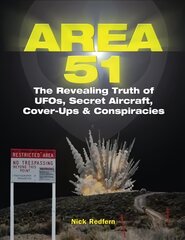 Area 51: The Revealing Truth of UFOs, Secret Aircraft, Cover-Ups & Conspiracies kaina ir informacija | Saviugdos knygos | pigu.lt