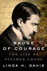 Badge of Courage: The Life of Stephen Crane kaina ir informacija | Biografijos, autobiografijos, memuarai | pigu.lt