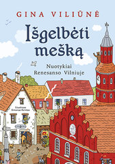 Išgelbėti mešką. Nuotykiai Renesanso Vilniuje цена и информация | Книги для детей | pigu.lt