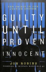 Guilty Until Proven Innocent: The Crisis in Our Justice System 2018 цена и информация | Книги по экономике | pigu.lt