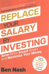 Replace Your Salary by Investing: Save More, Invest Smart and Maximise Your Money цена и информация | Самоучители | pigu.lt