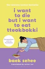 I Want to Die but I Want to Eat Tteokbokki: the bestselling South Korean therapy memoir цена и информация | Биографии, автобиогафии, мемуары | pigu.lt