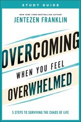 Overcoming When You Feel Overwhelmed Study Guide - 5 Steps to Surviving the Chaos of Life: 5 Steps to Surviving the Chaos of Life kaina ir informacija | Dvasinės knygos | pigu.lt