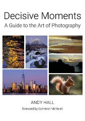 Decisive Moments: A Guide to the Art of Photography цена и информация | Книги по экономике | pigu.lt