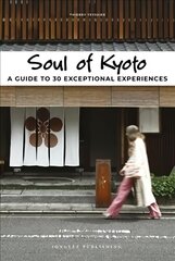 Soul of Kyoto: A Guide to 30 Exceptional Experiences цена и информация | Путеводители, путешествия | pigu.lt