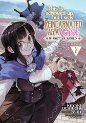 This Is Screwed Up, but I Was Reincarnated as a GIRL in Another World! (Manga) Vol. 7 цена и информация | Фантастика, фэнтези | pigu.lt