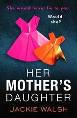 Her Mother's Daughter: An absolutely gripping psychological thriller with a killer twist kaina ir informacija | Fantastinės, mistinės knygos | pigu.lt
