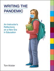 Writing the Pandemic: An Instructor's Reflections on a New Era in Education kaina ir informacija | Užsienio kalbos mokomoji medžiaga | pigu.lt