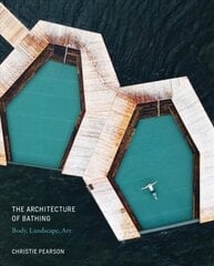 Architecture of Bathing: Body, Landscape, Art цена и информация | Книги об архитектуре | pigu.lt