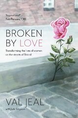 Broken by Love: Transforming the Lives of Women on the Streets of Bristol kaina ir informacija | Biografijos, autobiografijos, memuarai | pigu.lt