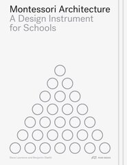 Montessori Architecture: A Design Instrument for Schools цена и информация | Книги об архитектуре | pigu.lt