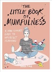 Little Book of Mumfulness: A Non-Expert Guide to Imperfect Mumhood kaina ir informacija | Saviugdos knygos | pigu.lt